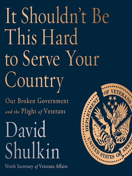 Title details for It Shouldn't Be This Hard to Serve Your Country by David Shulkin - Available